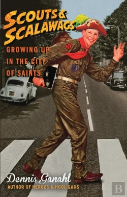 Bertrand.pt - Scouts & Scalawags Growing Up In The City Of Saints