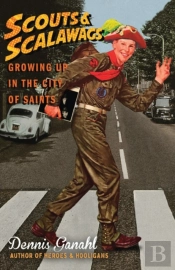 Scouts & Scalawags Growing Up In The City Of Saints