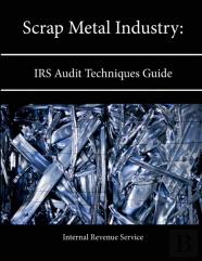 Scrap Metal Industry: Irs Audit Techniques Guide
