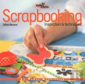 Scrapbooking ; Inspiration & Techniques