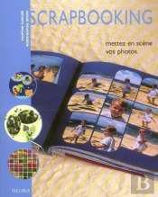 Scrapbooking ; Mettez En Scene Vos Photos