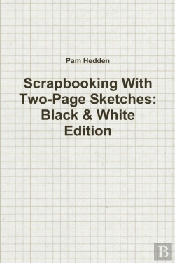 Bertrand.pt - Scrapbooking With Two-Page Sketches: Black & White Edition