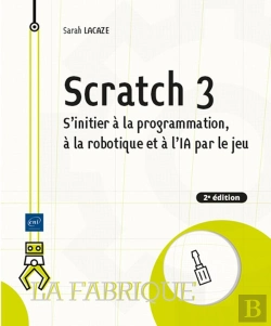Bertrand.pt - Scratch 3 : S'Initier À La Programmation, À La Robotique Et À L'Ia Par Le Jeu (2e Édition)