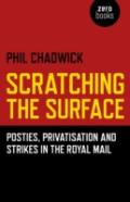 Scratching The Surface : Posties, Privatisation And Strikes In The Royal Mail