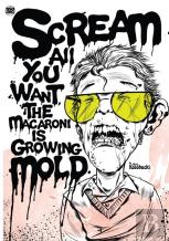 Scream All You Want, The Macaroni Is Growing Mold.