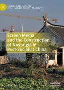 Screen Media And The Construction Of Nostalgia In Post-Socialist China