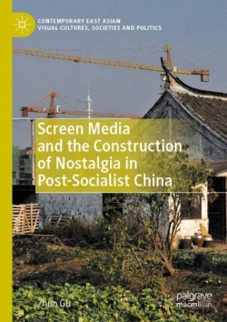 Bertrand.pt - Screen Media And The Construction Of Nostalgia In Post-Socialist China