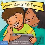 Screen Time Is Not Forever Board Book