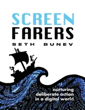 Screenfarers: Nurturing Deliberate Actio