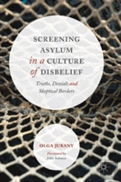 Screening Asylum In A Culture Of Disbelief