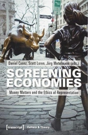Screening Economies Â€“ Money Matters And The Ethics Of Representation