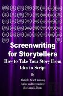 Screenwriting For Storytellers How To Take Your Story From Idea To Script