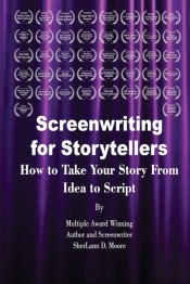 Screenwriting For Storytellers How To Take Your Story From Idea To Script