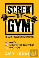Screw The Gym!