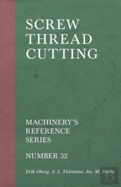 Screw Thread Cutting - Machinery'S Reference Series - Number 32