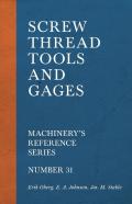Screw Thread Tools And Gages - Machinery'S Reference Series - Number 31
