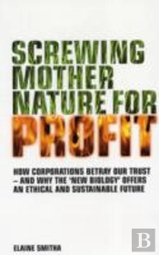 Screwing Mother Nature For Profit