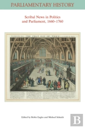 Scribal News In Politics And Parliament, 1660 - 1760