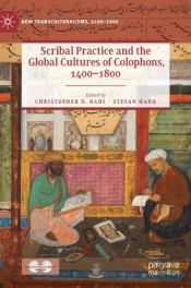Scribal Practice And The Global Cultures Of Colophons, 1400â€“1800