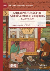 Scribal Practice And The Global Cultures Of Colophons, 1400â€“1800