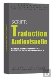 S.C.R.I.P.T. : Traduction Audiovisuelle ; Normes, Transgressions Et Nouveaux Défis Professionnels