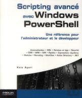 Scripting Avance Avec Windows Powershell - Une Reference Pour Les Administrateurs Et Developpeurs