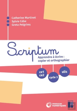 Bertrand.pt - Scriptum : Apprendre À Écrire : Copier Et Orthographier ; Ce1-Ce2 ; Cycle 3 ; Ulis
