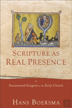 Bertrand.pt - Scripture As Real Presence Â€“ Sacramental Exegesis In The Early Church