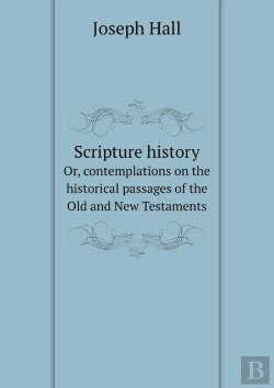 Bertrand.pt - Scripture History Or, Contemplations On The Historical Passages Of The Old And New Testaments