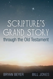 Scripture'S Grand Story Through The Old Testament