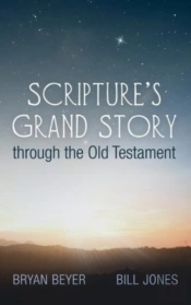 Scripture'S Grand Story Through The Old Testament