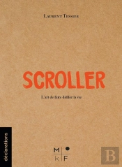 Scroller : L'Art De Faire Défiler La Vie