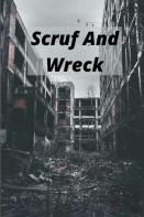 Scruf And Wreck
