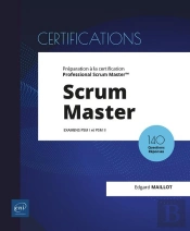 Scrum Master ; Préparation À La Certification Professional Scrum Master (Examens Psm I Et Psm Ii)