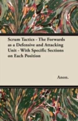 Bertrand.pt - Scrum Tactics - The Forwards As A Defensive And Attacking Unit - With Specific Sections On Each Position