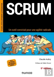 Scrum : Un Outil Convivial Pour Une Agilité Radicale (6e Édition)