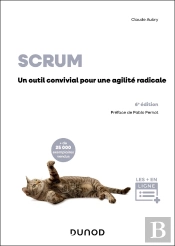 Scrum : Un Outil Convivial Pour Une Agilité Radicale (6e Édition)