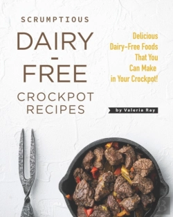 Bertrand.pt - Scrumptious Dairy-Free Crockpot Recipes