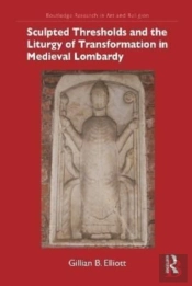 Sculpted Thresholds And The Liturgy Of Transformation In Medieval Lombardy