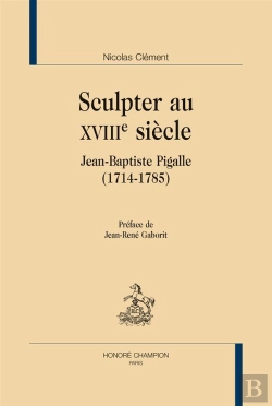 Bertrand.pt - Sculpter Au Xviiie Siècle ; Jean-Baptiste Pigalle