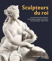 Sculpteurs Du Roi : Les Morceaux De Réception À L'Académie Royale De Peinture Et De Sculpture (1657-1791)