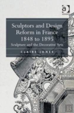 Bertrand.pt - Sculptors And Design Reform In France, 1848 To 1895