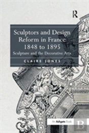 Sculptors And Design Reform In France, 1848 To 1895