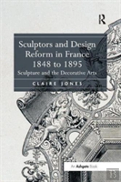 Bertrand.pt - Sculptors And Design Reform In France, 1848 To 1895