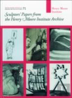 Sculptors' Papers From The Henry Moore Institute Archive