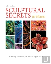 Sculptural Secrets For Mosaics