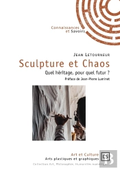 Sculpture Et Chaos ; Quel Héritage, Pour Quel Futur ?