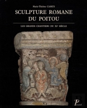 Sculpture Romane Du Poitou ; Les Grands Chantiers Du Xi Siècle