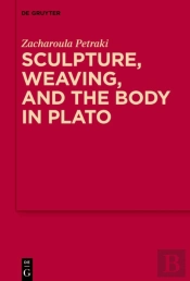 Sculpture, Weaving, And The Body In Plato