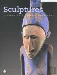 Sculptures ; Afrique, Asie, Océanie, Amériques